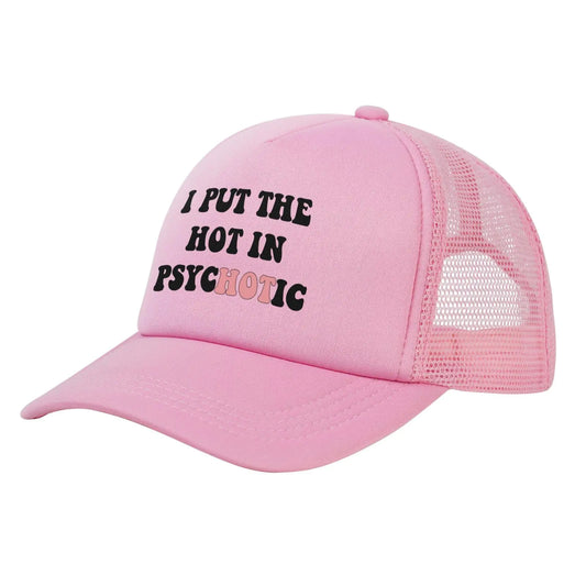 I Put The Hot in Psychotic Hat Funny Trucker Hats for Women
